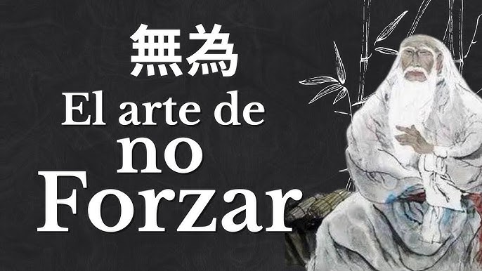 La sabiduría del Wu Wei: actuar sin esfuerzo